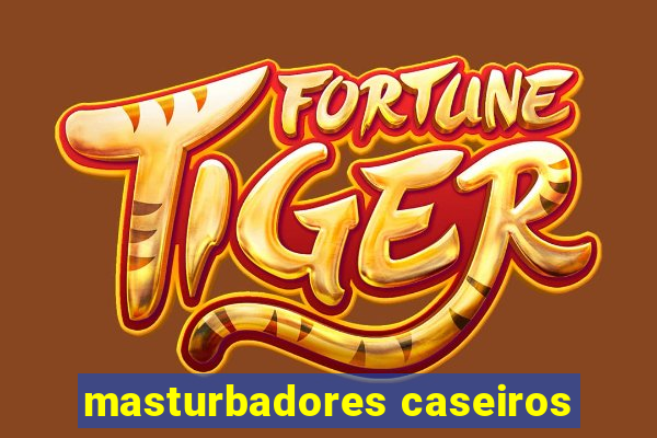 masturbadores caseiros